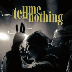 tell me nothing